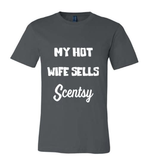My Hot Wife Sells Scentsy Shirt Scentsy Shirt Authorized Scentsy Vendor A Personal Favorite