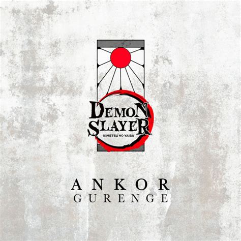 Stream Gurenge Demon Slayer Kimetsu No Yaiba By Ankor Listen