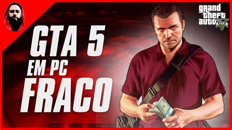 COMO JOGAR GTA 5 EM PC FRACO EM 2021 YouTube