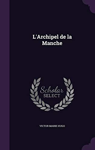 L Archipel De La Manche By Victor Hugo Goodreads