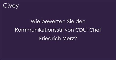 Civey Umfrage Wie Bewerten Sie Den Kommunikationsstil Von Cdu Chef