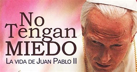 EL CINE CATÓLICO Y ESPIRITUAL NO TENGAN MIEDO LA VIDA DE JUAN PABLO II