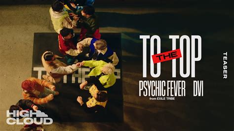 Psychic Fever From Exile Tribe To The Top Feat Dvi Official Teaser