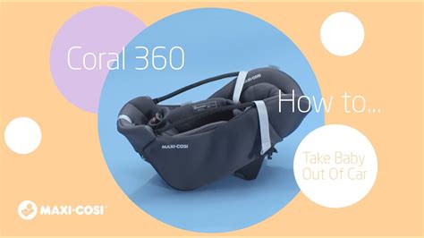 How To Take Your Baby Out Of The Maxi Cosi Coral 360 Car Seat YouTube