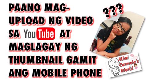 Paano Mag Upload Ng Video Sa Youtube At Maglagay Ng Thumbnail Gamit Ang