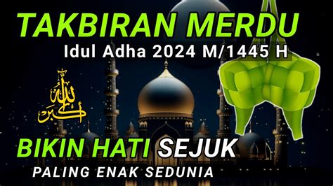 GEMA TAKBIR IDUL ADHA 2024 TERBARU NONSTOP MEKKAH TAKBIRAN MERDU YouTube