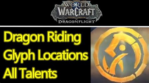 Wow Dragonflight Dragon Riding Glyphs Locations Guide Unlock All