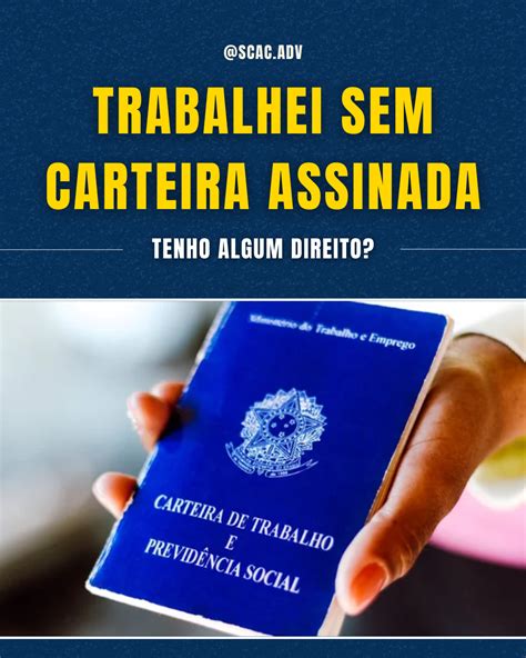 Trabalhei Sem Carteira Assinada Tenho Algum Direito Silva E