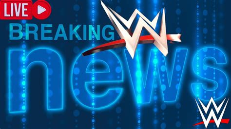 WWE BREAKING NEWS YouTube