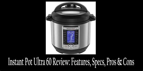 Instant Pot Ultra 60 Review Features Specs Pros And Cons