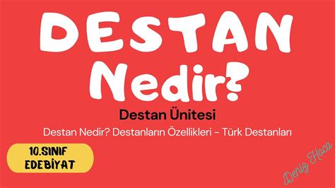 Destan Nedir Destan Zellikleri T Rk Destanlar S N F Edeb Yat