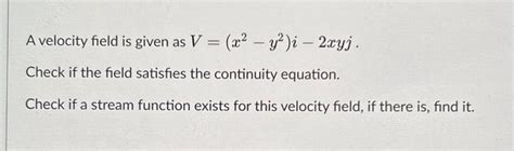 Solved A Velocity Field Is Given As V X2−y2 I−2xyj Check