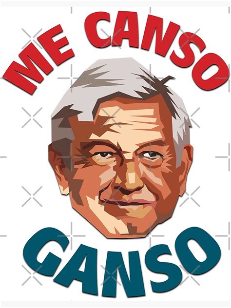 Póster Amlo Me Canso Ganso De Sauher Redbubble