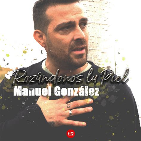 Roz Ndonos La Piel Single By Manuel Gonz Lez Ex Rebujito Spotify