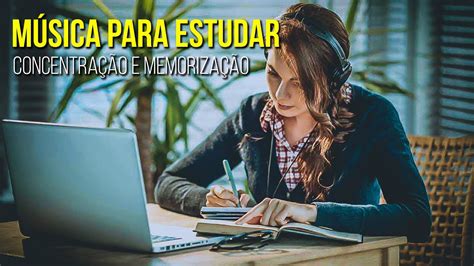 Musica Para Estudar Concentração E Foco Memorizar Melhor Youtube