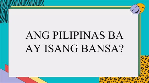 ANG PILIPINAS BILANG ISANG BANSA 1 Pptx