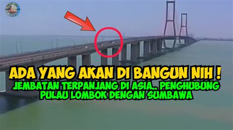 Ada Yang Akan Dibangun Jembatan Terpanjang Di Asia Penghubung Pulau