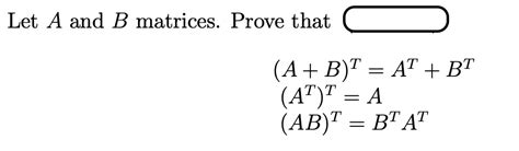 Solved Let A And B Matrices Prove That A B T At Bt Chegg