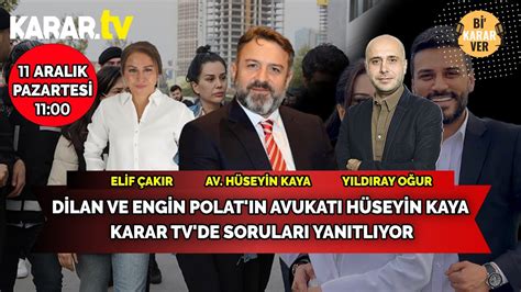 Canli Dilan Ve Engin Polat N Avukat H Seyin Kaya Karar Tv De