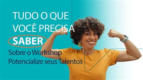 Workshop Potencialize seus Talentos Tudo que você precisa saber YouTube