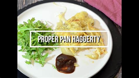 Proper Pan Haggerty Recipe Youtube