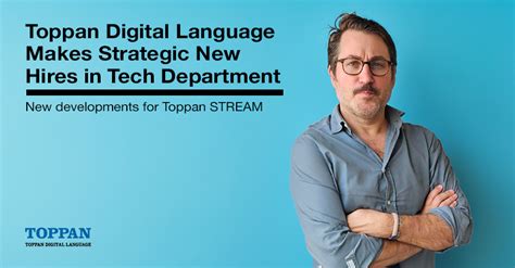 Toppan Digital Language Boosts Technical Prowess With Strategic New Hires In Tech Department