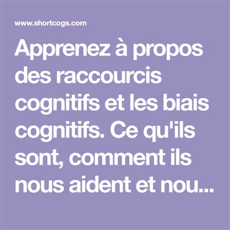 Apprenez à propos des raccourcis cognitifs et les biais cognitifs Ce