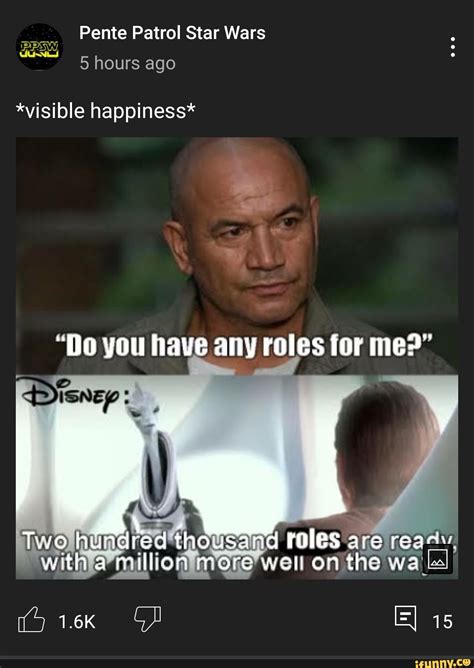 Pente Patrol Star Wars 5 Hours Ago Visible Happiness Do You Have Any