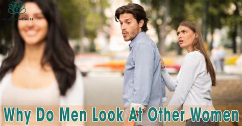 5 Reasons Why Do Men Look At Other Women