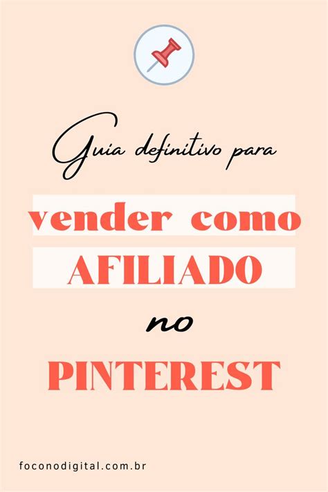 O Guia Definitivo Para Vender Como Afiliado No Pinterest Foco No