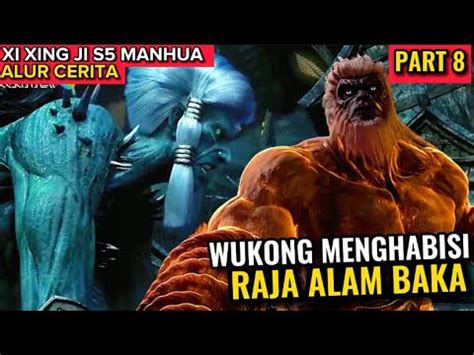 WUKONG MENGHABISI RAJA ALAM BAKA DAN BERHASIL MENEMUKAN SU YI XI XING