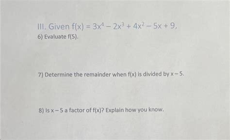 Solved Iii Given F X 3x4−2x3 4x2−5x 9 6 Evaluate F 5 7