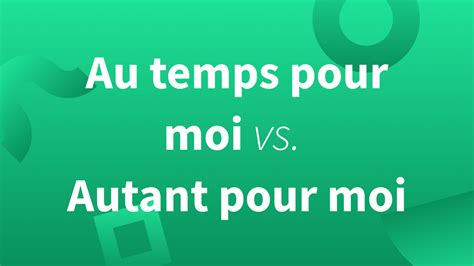 Autant pour moi ou au temps pour moi | LanguageTool