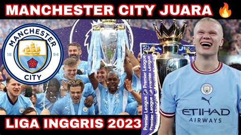 Manchester City Juara Liga Inggris 2023 Sesuai Hasil Liga Inggris Tadi