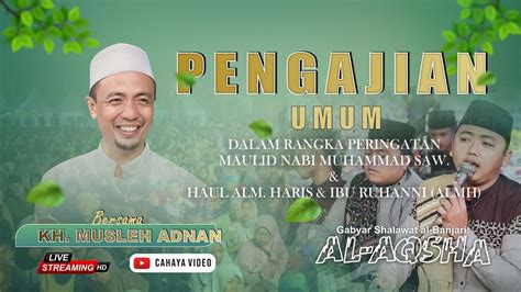 Live Pengajian Umum Oleh KH Musleh Adnan Dalam Rangka Peringatan