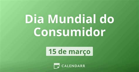 Dia Mundial Do Consumidor 15 De Março Calendarr