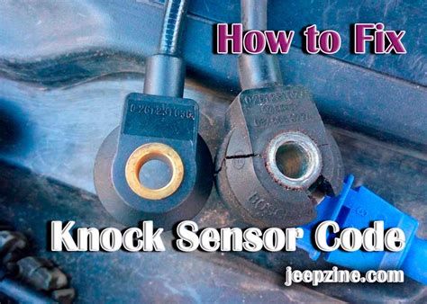 Troubleshooting And Repairing Your Jeep S Knock Sensor Code