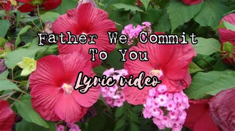 Father We Commit To You Lyric Video YouTube