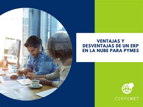 Ventajas Y Desventajas De Un Erp En La Nube Para Pymes