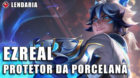 Ezreal Protetor da Porcelana Lendária Spotlight Completo YouTube