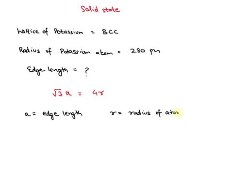 Solved The Unit Cell Of Potassium Is Bcc If Radius Of Potassium Atom Is 280 Pm Calculate Edge