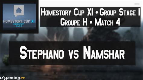 Stephano Vs Namshar HomeStory Cup XI Group Stage 1 Groupe H