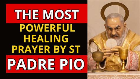 The Most Powerful Healing Prayer By St Padre Pio Youtube