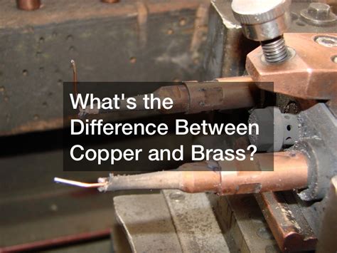 Whats The Difference Between Copper And Brass Shine Articles