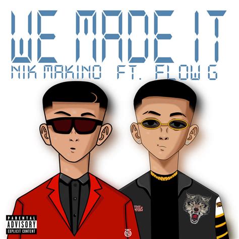 We Made It Song And Lyrics By Nik Makino Flow G Spotify