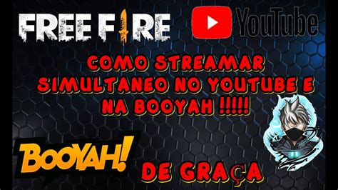 COMO FAZER LIVE NA BOOYAH E NO YOUTUBE AO MESMO TEMPO GRATIS PELO