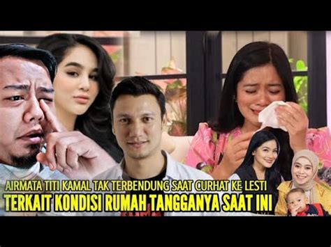 Lesti Ikutan Menangis Saat Dengar Curhatan Titi Kamal Terkait Polemik