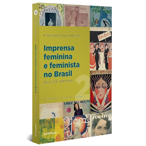 Imprensa Feminina E Feminista No Brasil Autentica Feminismo Vitrola