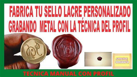 Fabrica Tu Sello Lacre Personalizado Y Grabando Metal Con La Tecnica