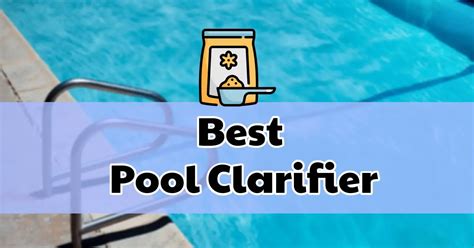 7 Best Pool Clarifier - Water Treatment Basics